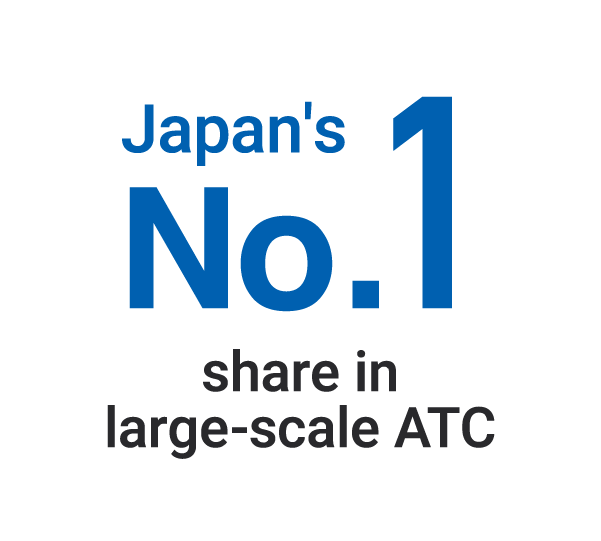 Japan's No.1 share in large-scale ATC